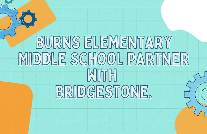  Burns Elementary Middle School partner with Bridgestone sign with moving elements